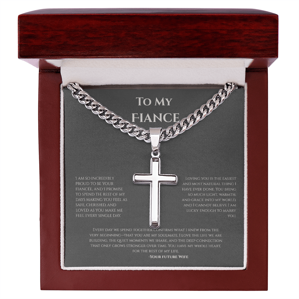 To My Fiance, Artisan Cross with Cuban Link Chain