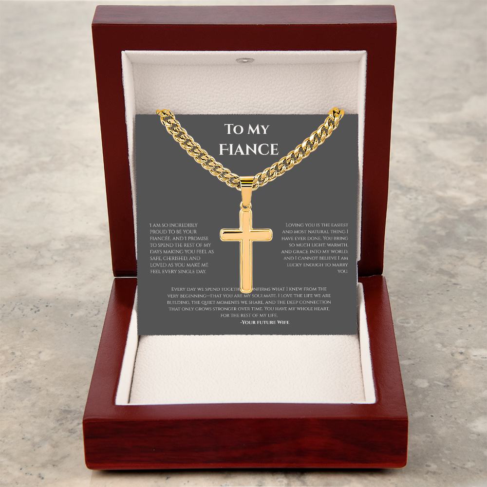 To My Fiance, Artisan Cross with Cuban Link Chain